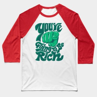 You are going to be rich Baseball T-Shirt